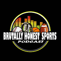 Brutally Honest Sports Podcast