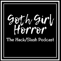 Goth Girl Horror: The Hack/Slash Podcast