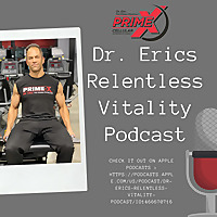 Dr. Eric's Relentless Vitality