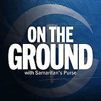 On the Ground with Samaritan's Purse