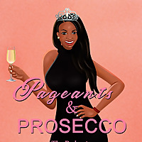 Pageants & Prosecco, The Podcast