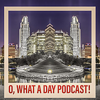 O What A Day Podcast