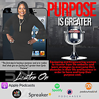 Purpose Is Greater Podcast
