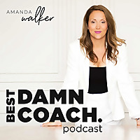Best Damn Coach Podcast: Conversations for coaches, mentors, and service providers to grow a profita