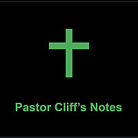 Pastor Cliff's Notes