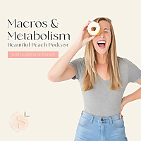 Macros and Metabolism Beautiful Peach Podcast with Caitlen Schmidt