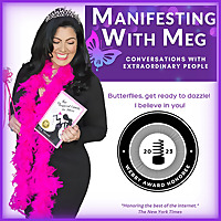 Manifesting with Meg: Conversations with Extraordinary People