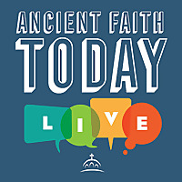 Ancient Faith Today Live