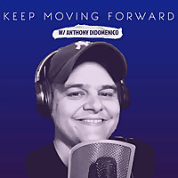 Keep Moving Forward w/ Anthony DiDomenico