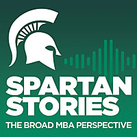 Spartan Stories: A Broad MBA Perspective