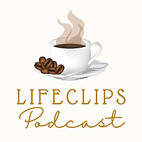 LifeClips Podcast