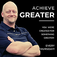 Achieve Greater: The World Needs What You Have