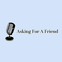 Asking For A Friend