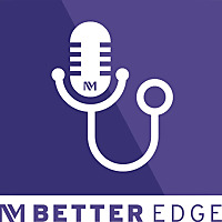 Better Edge : A Northwestern Medicine podcast for physicians