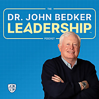 The Dr. John Bedker Leadership Podcast