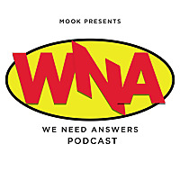 Mook Presents the 'WE NEED ANSWERS' Podcast