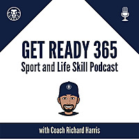 Get Ready 365 Sport and Life Skill Podcast