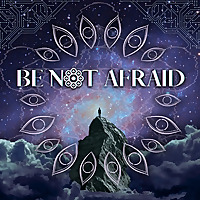 BE NOT AFRAID