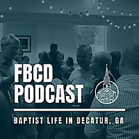 First Baptist Decatur Podcast