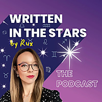 Written in the Stars by Rux: The Podcast