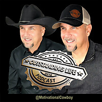 Outstanding Life with the Motivational Cowboy