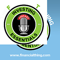 Financial Thing Investing Essentials Podcast