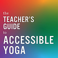 The Teacher's Guide to Accessible Yoga