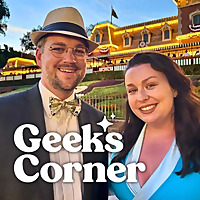 Geeks Corner - Geeking out with Disney friends about Disney and positive stuff!