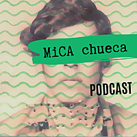 MiCA Chueca Podcast