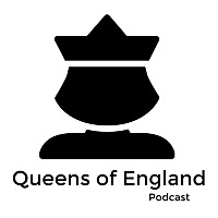 Queens of England Podcast