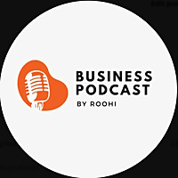 Business Podcast by Roohi | VC, Startups