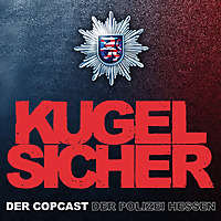 KUGELSICHER - DER COPCAST DER POLIZEI HESSEN
