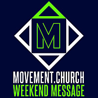 Movement Church Weekend Message