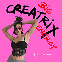 Big Creatrix Energy with Gabriella Rosie