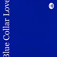 Blue Collar Love: A music podcast