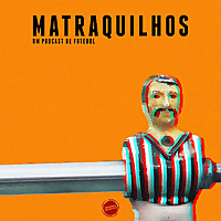 Matraquilhos - Um Podcast de Futebol