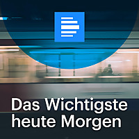 Das Wichtigste heute Morgen