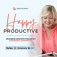 Happy Productive: Business Growth Fueled by Freedom & Adventure