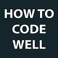How To Code Well
