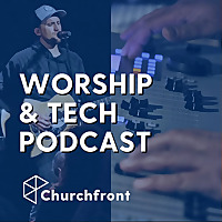 Churchfront Worship and Tech Podcast