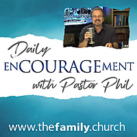 Pastor Phil's Daily Encouragement
