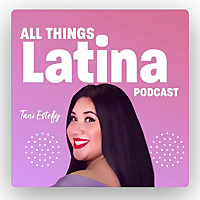 All Things Latina Podcast