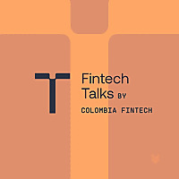 Fintech Talks by Colombia Fintech