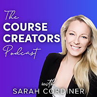 Course Creators Podcast with Sarah Cordiner