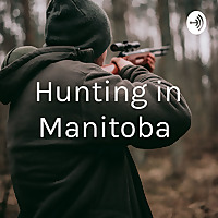 Hunting in Manitoba