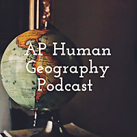 AP Human Geography Podcast