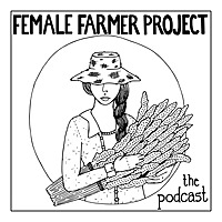 The Female Farmer Project™ Podcast