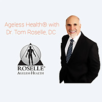 AGELESS HEALTH® with Dr. Tom Roselle, DC