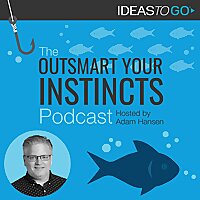 Outsmart Your Instincts