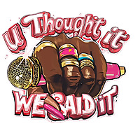 U Thought it We Said It